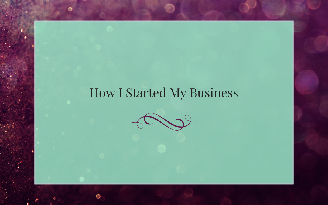 How I Started My Business